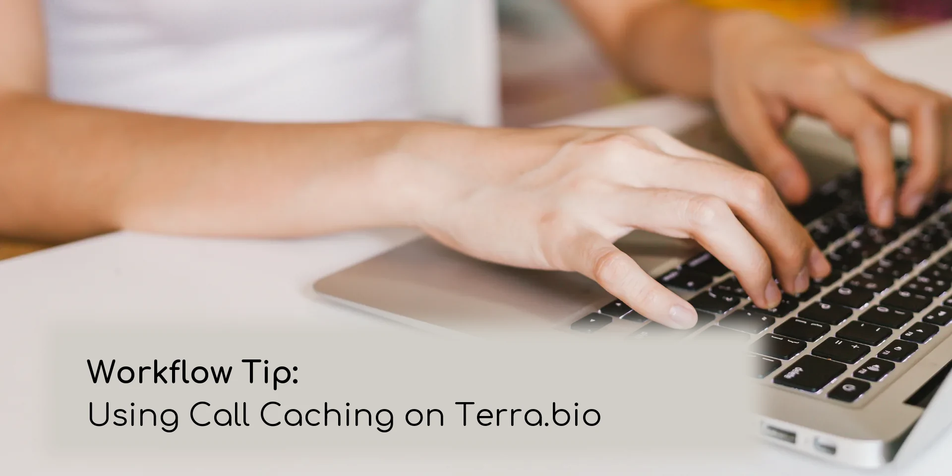 Workflow Tip: Using Call Caching on Terra.bio